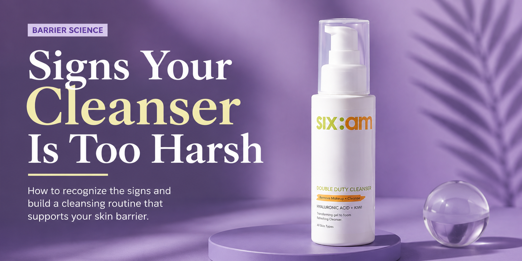 Signs Your Cleanser Is Too Harsh for Your Skin